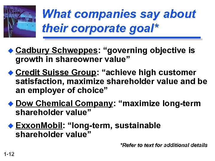What companies say about their corporate goal* u Cadbury Schweppes: “governing objective is growth