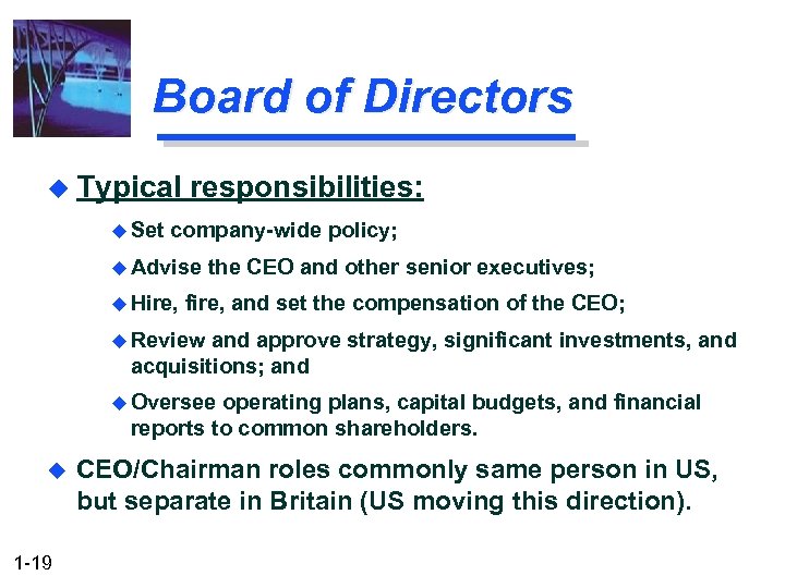 Board of Directors u Typical u Set responsibilities: company-wide policy; u Advise u Hire,