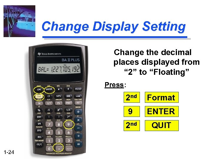 Change Display Setting Change the decimal places displayed from “ 2” to “Floating” Press: