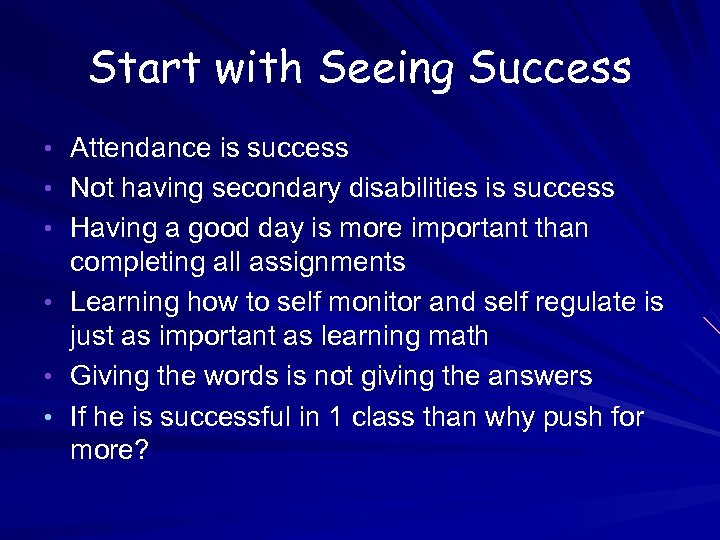 Start with Seeing Success • Attendance is success • Not having secondary disabilities is