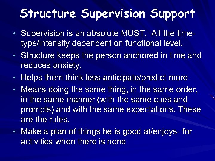 Structure Supervision Support • Supervision is an absolute MUST. All the time • •