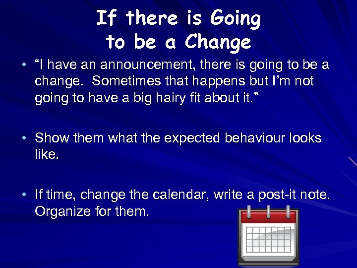 If there is Going to be a Change • “I have an announcement, there