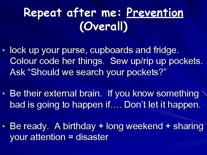 Repeat after me: Prevention (Overall) • lock up your purse, cupboards and fridge. Colour