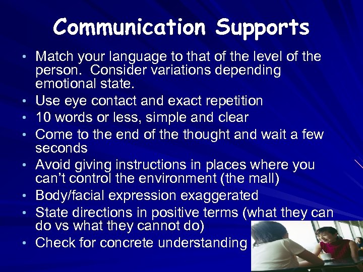 Communication Supports • Match your language to that of the level of the •