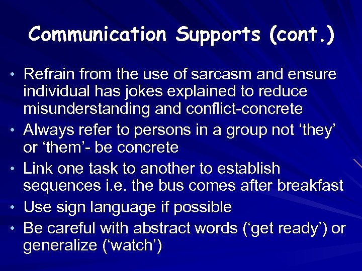 Communication Supports (cont. ) • Refrain from the use of sarcasm and ensure •