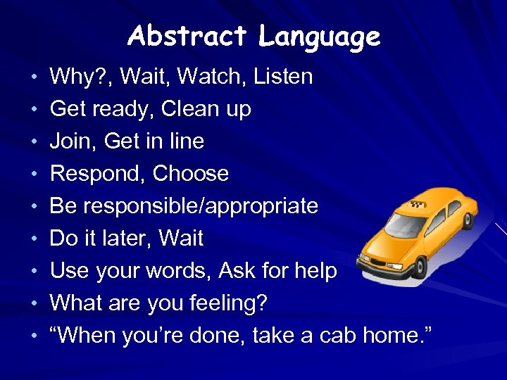 Abstract Language • Why? , Wait, Watch, Listen • Get ready, Clean up •