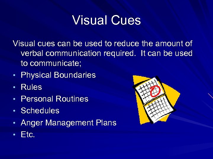 Visual Cues Visual cues can be used to reduce the amount of verbal communication