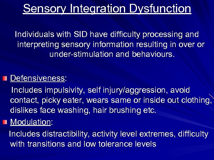 Sensory Integration Dysfunction Individuals with SID have difficulty processing and interpreting sensory information resulting