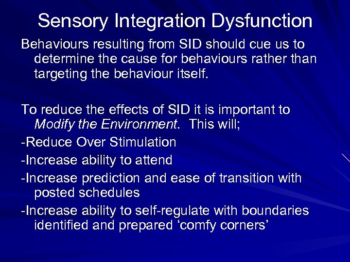 Sensory Integration Dysfunction Behaviours resulting from SID should cue us to determine the cause