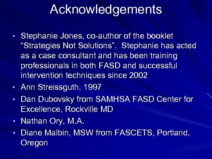 Acknowledgements • Stephanie Jones, co-author of the booklet • • “Strategies Not Solutions”. Stephanie