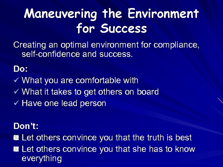 Maneuvering the Environment for Success Creating an optimal environment for compliance, self-confidence and success.