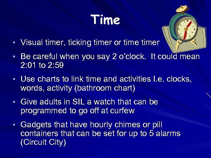 Time • Visual timer, ticking timer or timer • Be careful when you say