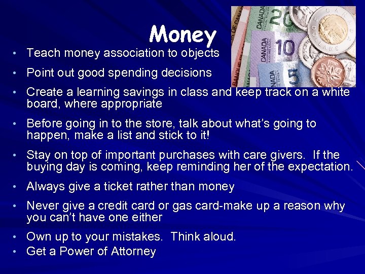 Money • Teach money association to objects • Point out good spending decisions •