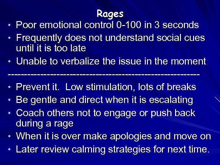 Rages • Poor emotional control 0 -100 in 3 seconds • Frequently does not