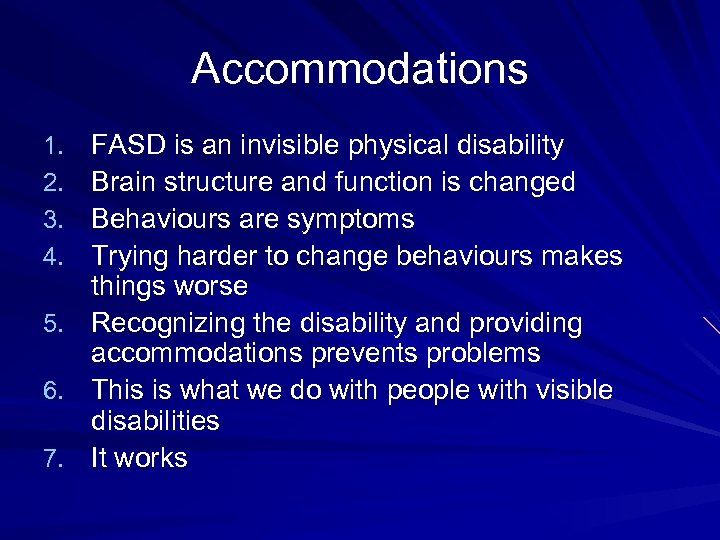 Accommodations 1. 2. 3. 4. 5. 6. 7. FASD is an invisible physical disability