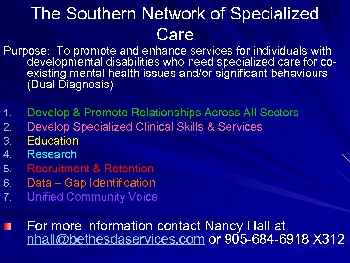 The Southern Network of Specialized Care Purpose: To promote and enhance services for individuals