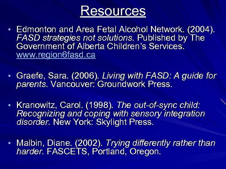 Resources • Edmonton and Area Fetal Alcohol Network. (2004). FASD strategies not solutions. Published
