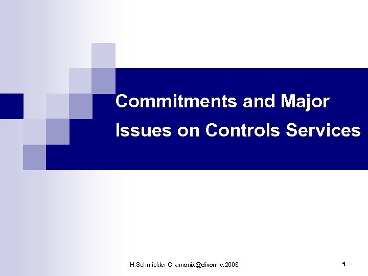 Commitments and Major Issues on Controls Services H. Schmickler Chamonix@divonne. 2006 1 