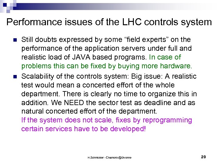 Performance issues of the LHC controls system n n Still doubts expressed by some