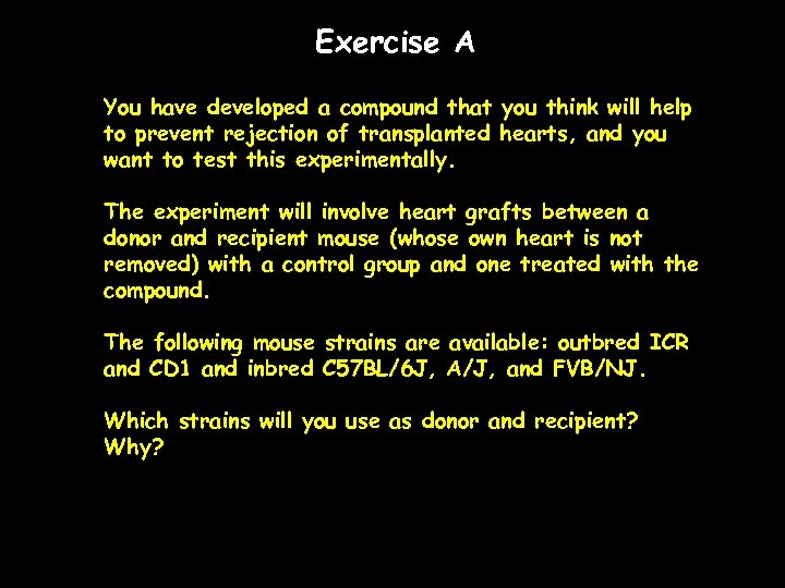 Exercise A You have developed a compound that you think will help to prevent