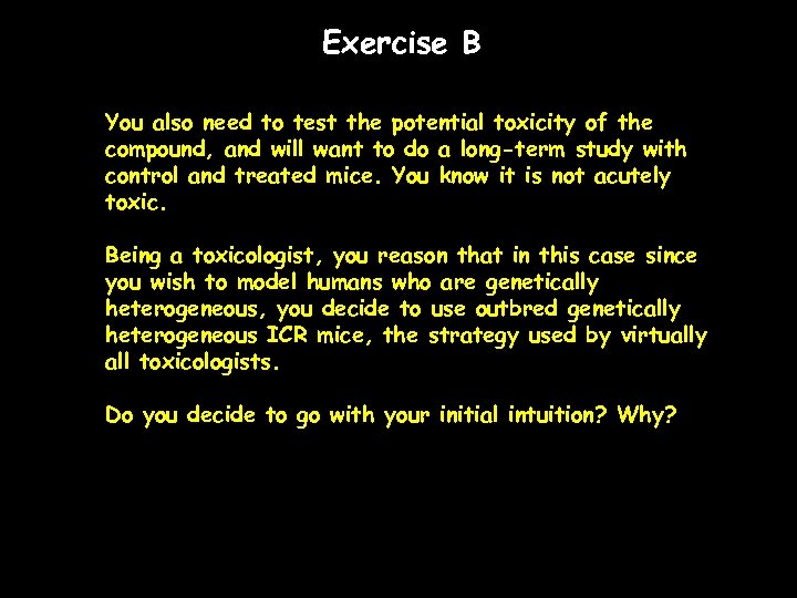 Exercise B You also need to test the potential toxicity of the compound, and