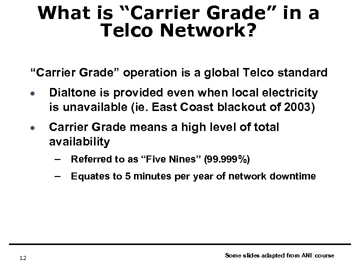 What is “Carrier Grade” in a Telco Network? “Carrier Grade” operation is a global