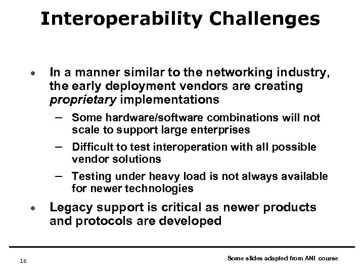 Interoperability Challenges · In a manner similar to the networking industry, the early deployment
