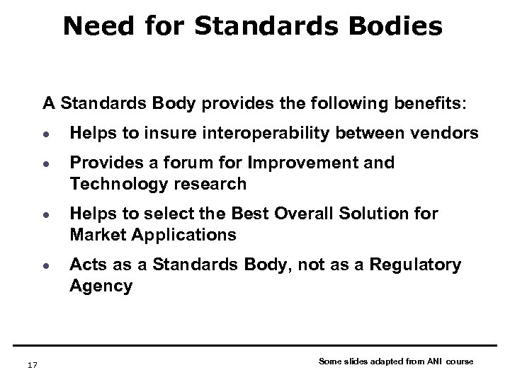 Need for Standards Bodies A Standards Body provides the following benefits: · · Provides