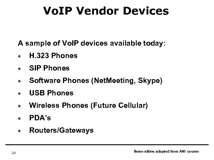 Vo. IP Vendor Devices A sample of Vo. IP devices available today: · ·
