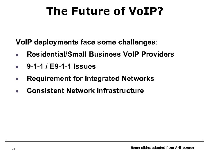 The Future of Vo. IP? Vo. IP deployments face some challenges: · · 9