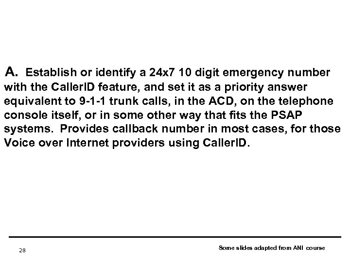 A. Establish or identify a 24 x 7 10 digit emergency number with the