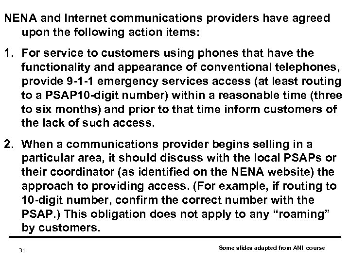 NENA and Internet communications providers have agreed upon the following action items: 1. For