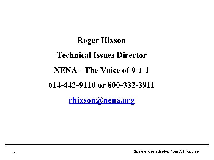 Roger Hixson Technical Issues Director NENA - The Voice of 9 -1 -1 614