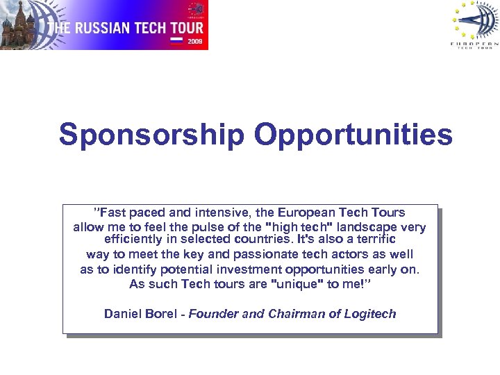Sponsorship Opportunities ”Fast paced and intensive, the European Tech Tours allow me to feel