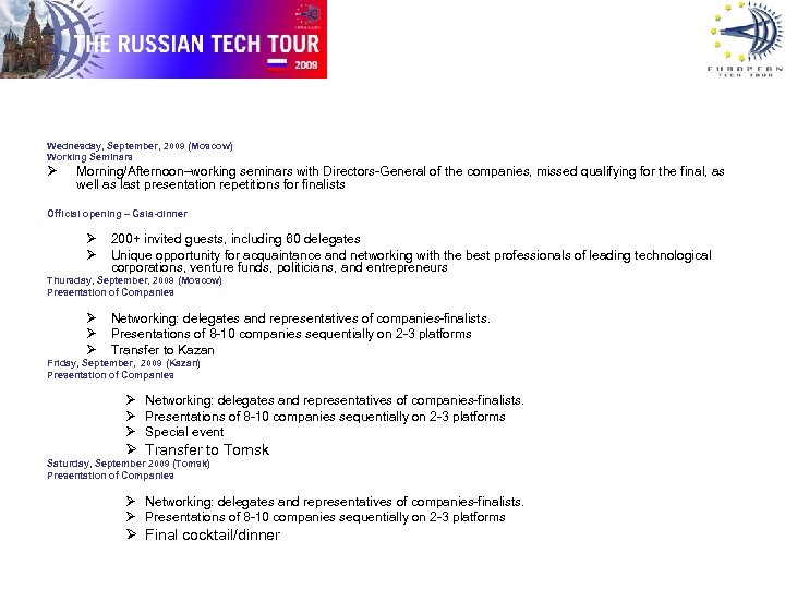 Wednesday, September, 2009 (Moscow) Working Seminars Ø Morning/Afternoon–working seminars with Directors-General of the companies,