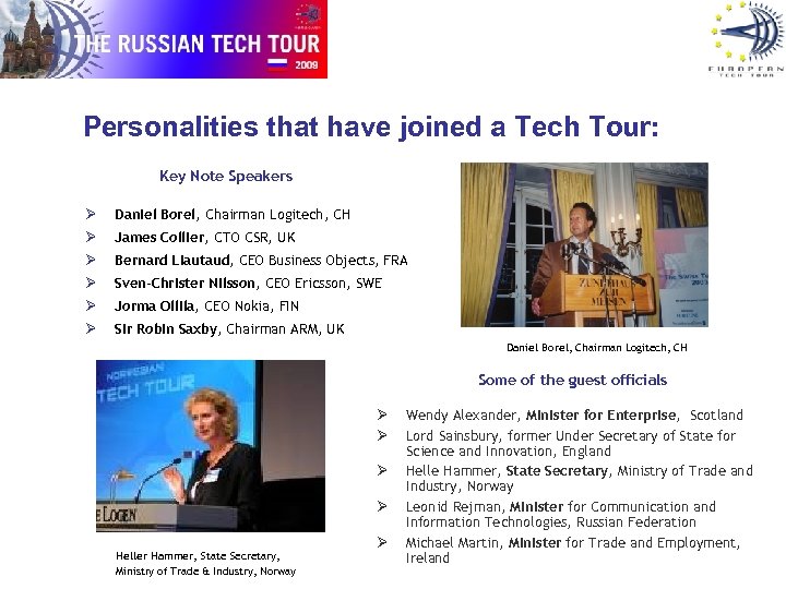 Personalities that have joined a Tech Tour: Key Note Speakers Ø Daniel Borel, Chairman