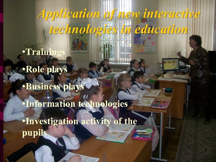 Application of new interactive technologies in education • Trainings • Role plays • Business