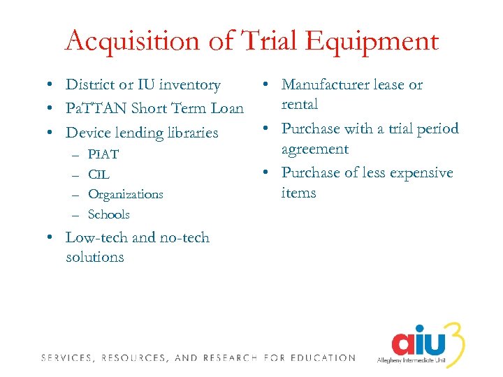 Acquisition of Trial Equipment • District or IU inventory • Pa. TTAN Short Term