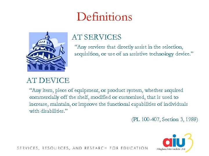 Definitions AT SERVICES “Any services that directly assist in the selection, acquisition, or use