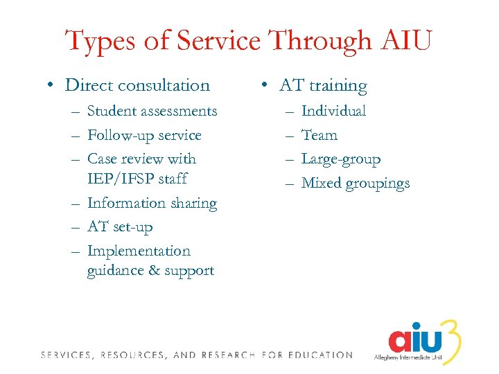 Types of Service Through AIU • Direct consultation – Student assessments – Follow-up service