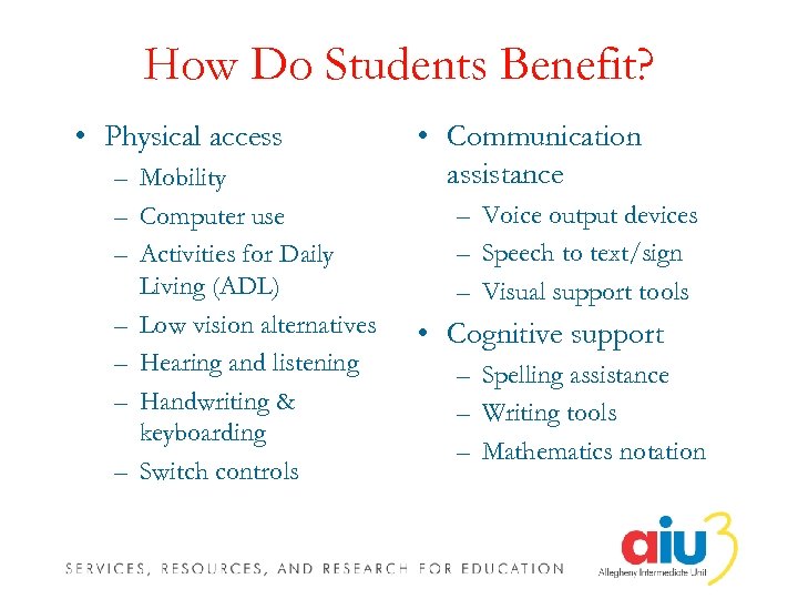 How Do Students Benefit? • Physical access – Mobility – Computer use – Activities