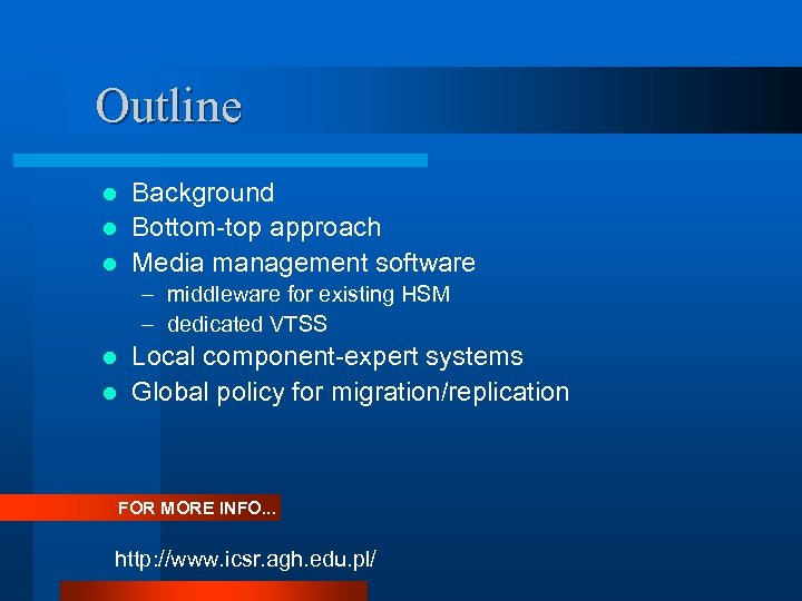 Outline Background l Bottom-top approach l Media management software l – middleware for existing