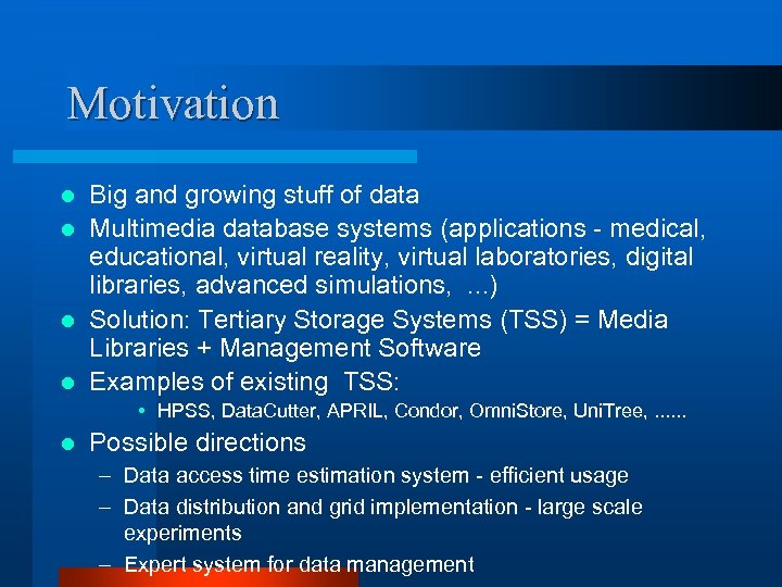 Motivation Big and growing stuff of data l Multimedia database systems (applications - medical,