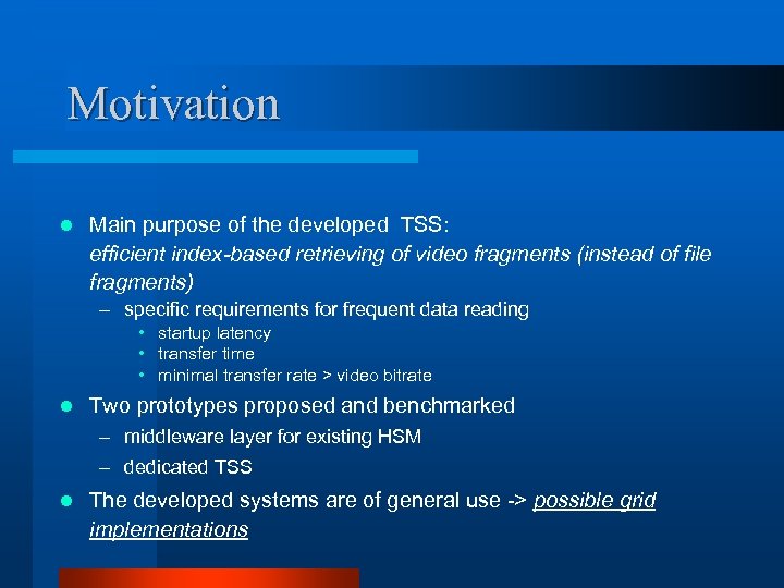 Motivation l Main purpose of the developed TSS: efficient index-based retrieving of video fragments