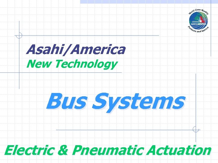 Asahi/America New Technology Bus Systems Electric & Pneumatic Actuation 
