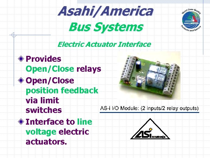 Asahi/America Bus Systems Electric Actuator Interface Provides Open/Close relays Open/Close position feedback via limit