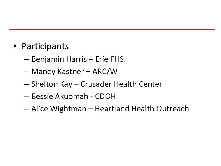  • Participants – Benjamin Harris – Erie FHS – Mandy Kastner – ARC/W