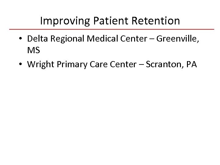 Improving Patient Retention • Delta Regional Medical Center – Greenville, MS • Wright Primary