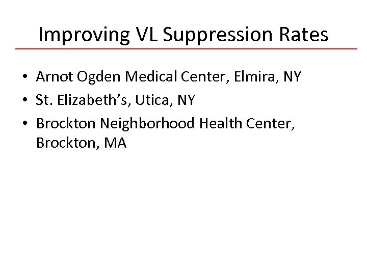Improving VL Suppression Rates • Arnot Ogden Medical Center, Elmira, NY • St. Elizabeth’s,