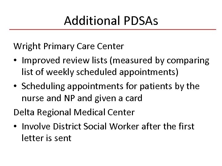 Additional PDSAs Wright Primary Care Center • Improved review lists (measured by comparing list